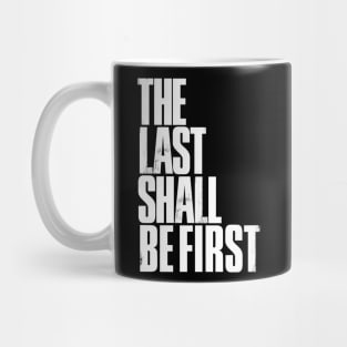 The Last Shall Be First Mug